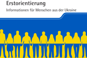 Erstorientierung - Informationen für Menschen aus der Ukraine